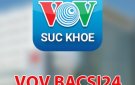 VOV BACSI24 - Ứng dụng khám chữa bệnh trực tuyến